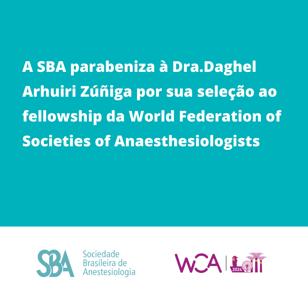 A SBA parabeniza à Dra.Daghel Arhuiri Zúñiga pela seleção para o fellowship da World Federation of Societies of Anaesthesiologists (WFSA)