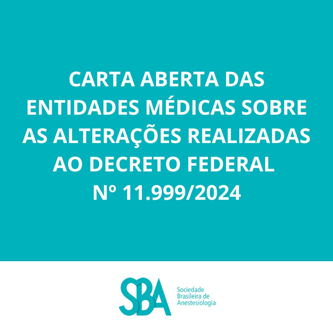 CARTA ABERTA DAS ENTIDADES MÉDICAS SOBRE AS ALTERAÇÕES REALIZADAS AO DECRETO FEDERAL Nº 11.999/2024