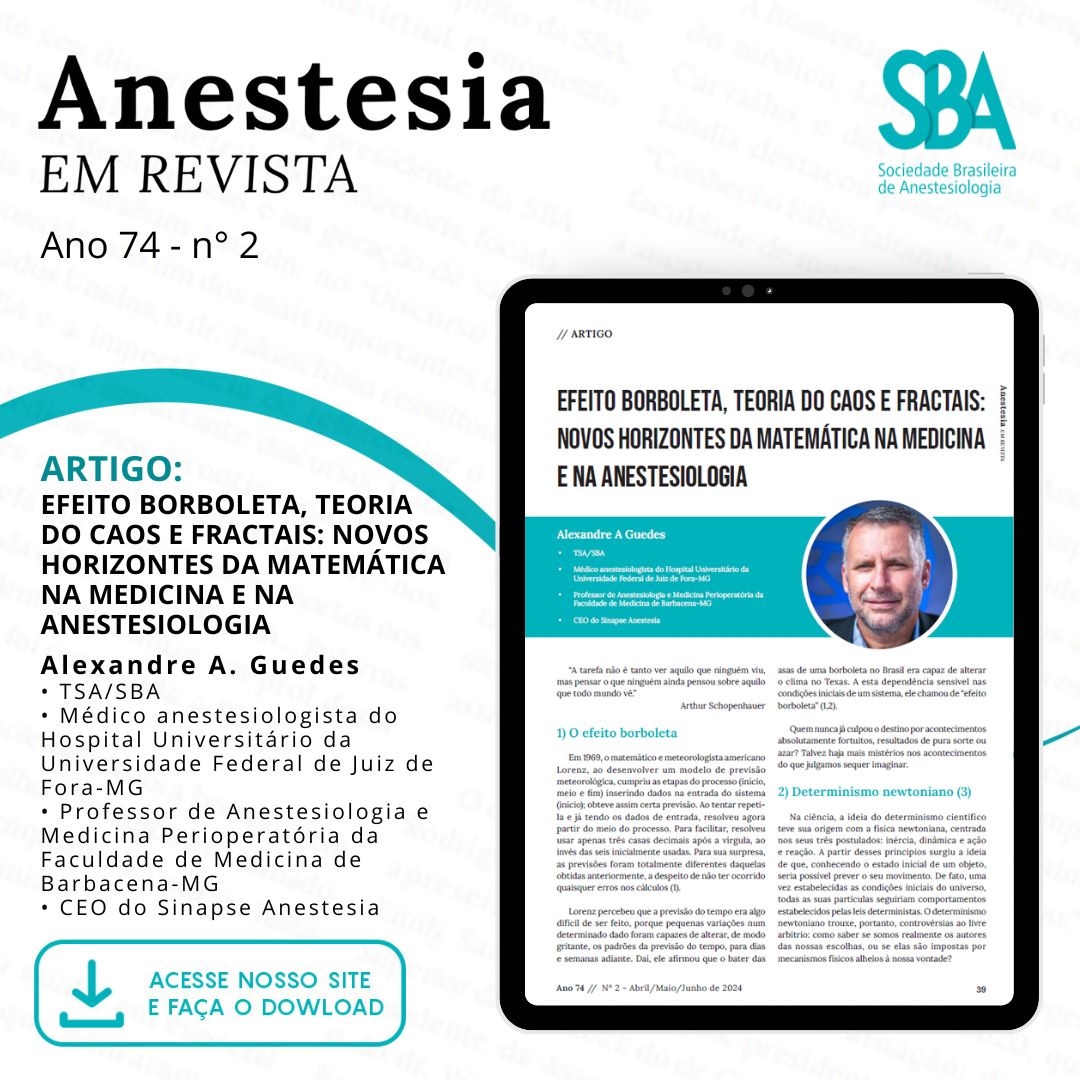 Leia nesta edição da Anestesia em Revista: EFEITO BORBOLETA, TEORIA DO CAOS E FRACTAIS: NOVOS HORIZONTES DA MATEMÁTICA NA MEDICINA E NA ANESTESIOLOGIA